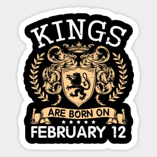 Happy Birthday To Me You Papa Daddy Uncle Brother Husband Cousin Son Kings Are Born On February 12 Sticker